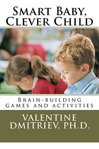 Smart Baby, Clever Child, De Dr Valentine Dmitriev Ph D. Editorial Createspace Independent Publishing Platform, Tapa Blanda En Inglés