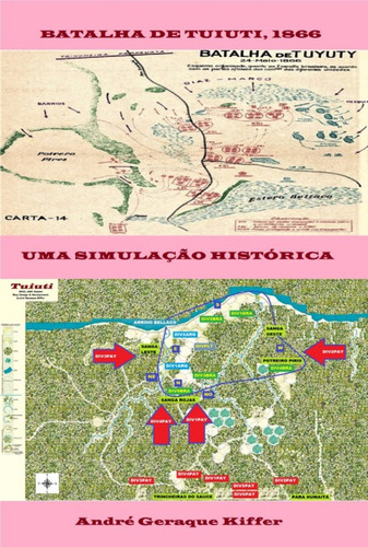 Batalha De Tuiuti, 1866: Uma Simulação Histórica, De André Geraque Kiffer. Série Não Aplicável, Vol. 1. Editora Clube De Autores, Capa Mole, Edição 1 Em Português, 2022