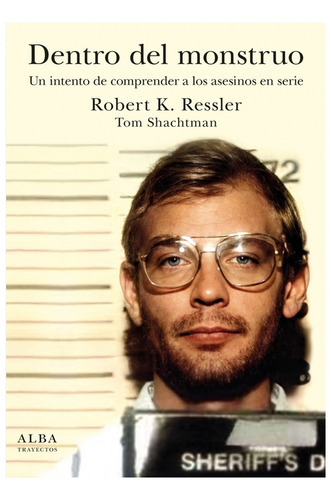 Dentro Del Monstruo. Jeffrey Dahmer. Asesinos Seriales