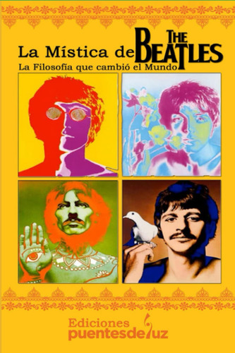 La Mística De Los Beatles, De Puentes De Luz, Ediciones. Editorial Independently Published, Tapa Pasta Blanda, Edición 1 En Español, 2022