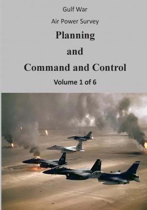 Gulf War Air Power Survey : Planning And Command And Cont...