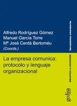 Comprar La Empresa Comunica: Protocolo Y Lenguaje Organizacional, De Ma. José Cerdá Bartoméu Y Otros. Editorial Gedisa, Tapa Blanda En Español, 2018