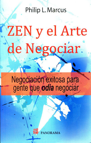 Zen Y El Arte De Negociar, De Philip L. Marcus. Editorial Panorama, Tapa Blanda, Edición 2011 En Español