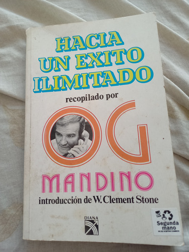 Hacia Un Éxito Ilimitado. Og Mandino 