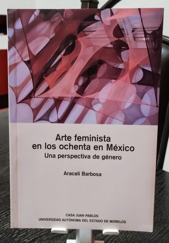 Libro: Arte Feminista En Los Ochenta En México 