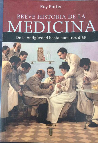 Breve Historia De La Medicina,de Roy Porter.