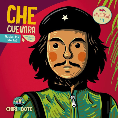 Che Guevara - Antiheroes - Chirimbote