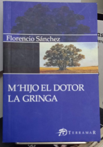 M'hijo El Dotor - La Gringa Florencio Sanchez  Terramar