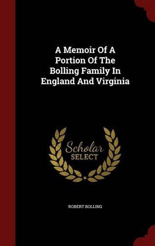 A Memoir Of A Portion Of The Bolling Family In England And V