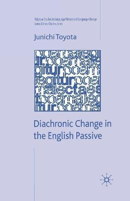 Libro Diachronic Change In The English Passive - J. Toyota