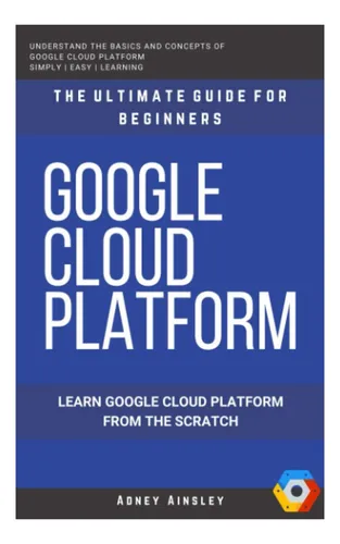 comprar Libro: Google Cloud: Gcp: Google Cloud Platform: Learn Cloud