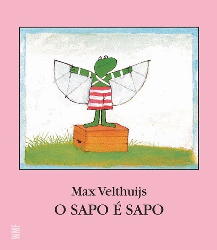O sapo é sapo, de Velthuijs, Max. Série Série O sapo e seus amigos Editora Wmf Martins Fontes Ltda, capa mole em português, 2011