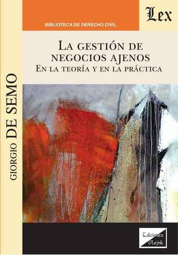 Gestión de negocios ajenos. En la teoría y en la práctica, de Giorgio De Semo. Editorial EDICIONES OLEJNIK, tapa blanda en español, 2021