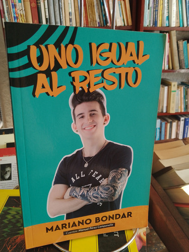 Uno Igual Al Resto. Mariano Bondar 