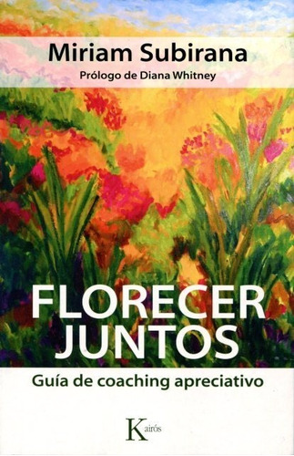 Florecer Juntos . Guia De Coaching Apreciativo