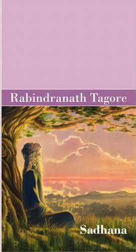 Sadhana, De Rabindranath Tagore. Editorial Akasha Classics, Tapa Dura En Inglés