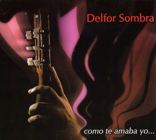 Imagen 1 de 1 de Sombra Delfor - Como Te Amaba Yo... - Cd