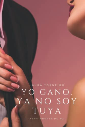 Yo Gano Ya No Soy Tuya: Algo Prohibido #2