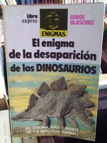 El Enigma De La Desaparición De Los Dinosaurios. J. Blaschke