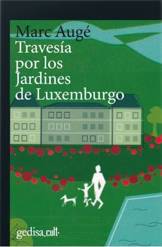 Travesía Por Los Jardines De Luxemburgo, De Marc Augé. Editorial Gedisa, Tapa Blanda, Edición 1 En Español, 2022