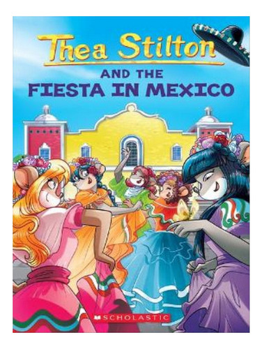 Fiesta In Mexico (thea Stilton #35) - Thea Stilton. Eb07