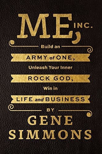 Me Inc: Build An Army Of One, Unleash Your Inner Rock God, Win In Life And Business, De Gene Simmons. Editorial Dey Street Books, Tapa Blanda En Inglés, 2014