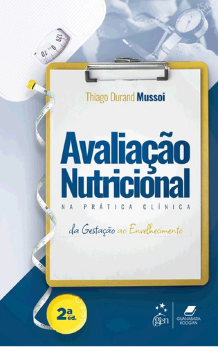Avaliação Nutricional Na Prática Clínica 2ª Edição, De Thiago Durand Musso. Editora Grupo Gen, Capa Mole, Edição 2ª Em Português, 2023