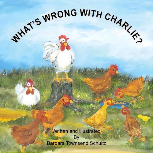 What's Wrong With Charlie?, De Barbara Townsend Schultz. Editorial Xlibris Us, Tapa Blanda En Inglés