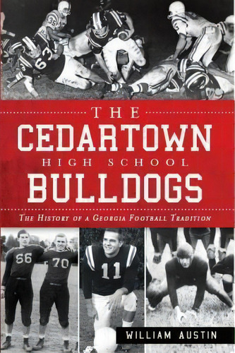 The Cedartown High School Bulldogs, De William Austin. Editorial History Press, Tapa Blanda En Inglés