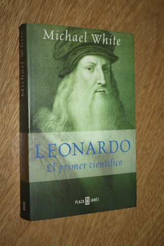 Leonardo Da Vinci Primer Científico Michael White Biografía