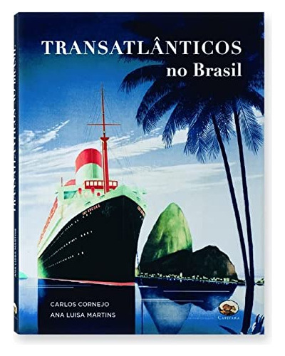Libro Transatlânticos No Brasil De Ana Luisa Martins Capivar