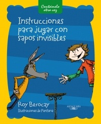 Instrucciones Para Jugar Con Sapos Invisibles*.. - Roy Beroc