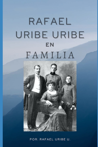 Libro Rafael Uribe Uribe: En Familia (spanish Edition) Lbm4