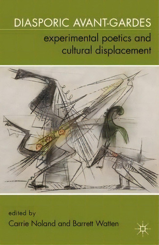 Diasporic Avant-gardes : Experimental Poetics And Cultural Displacement, De Carrie Noland. Editorial Palgrave Macmillan, Tapa Blanda En Inglés, 2011