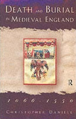 Death And Burial In Medieval England 1066-1550 - Christop...