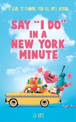 Say I Do In A New York Minute, De La Drye. Editorial Createspace Independent Publishing Platform, Tapa Blanda En Inglés