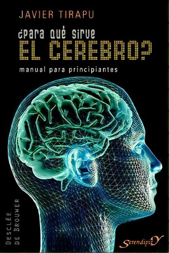 Ãâ¿para Quãâ© Sirve El Cerebro?, De Tirapu Ustárroz, Javier. Editorial Desclée De Brouwer, Tapa Blanda En Español