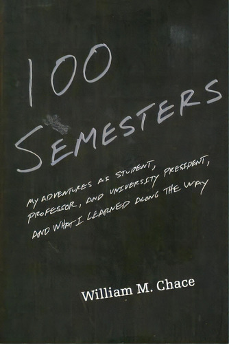 One Hundred Semesters, De William Murdough Chace. Editorial Princeton University Press, Tapa Blanda En Inglés