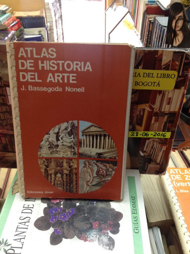 Atlas De Historia Del Arte - Bassegoda Nonell - Ed. Jover