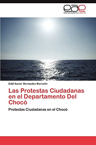 Las Protestas Ciudadanas En El Departamento Del Choco: Prote