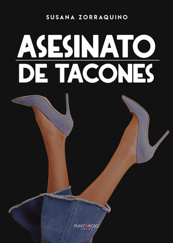 Asesinato De Tacones, De Zorraquino , Susana.., Vol. 1.0. Editorial Punto Rojo Libros S.l., Tapa Blanda, Edición 1.0 En Español, 2032