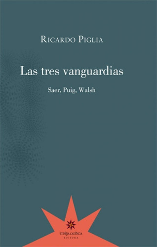 Libro Las Tres Vanguardias - Ricardo Piglia