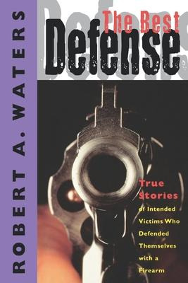 Libro The Best Defense : True Stories Of Intended Victims...