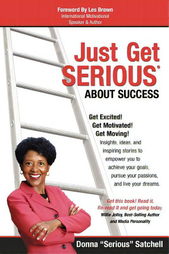 Just Get Serious About Success, De Satchell, Donna., Vol. 1. Editorial Createspace, Tapa Blanda En Inglés