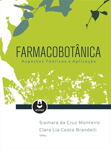 Farmacobotânica: Aspectos Teóricos e Aplicação, de Monteiro, Siomara da Cruz. Artmed Editora Ltda., capa mole em português, 2017