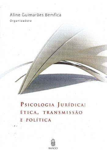 Libro Psicologia Jurídica Ética Transmissão E Política  De A