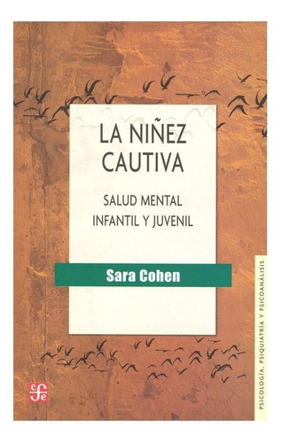 La Niñez Cautiva: Salud Mental Infantil Y Juvenil. Salud Me