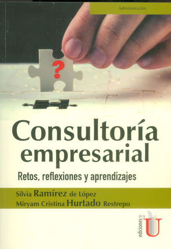 Consultoría Empresarial. Retos, Reflexiones Y Aprendizajes