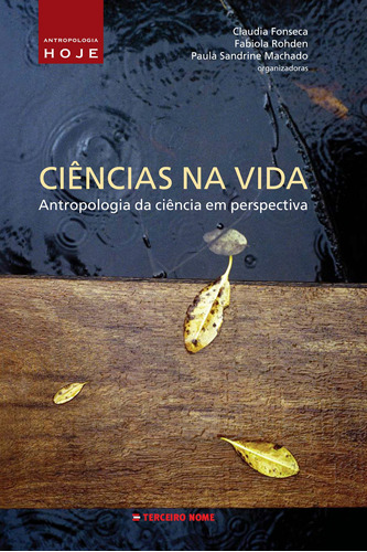 Ciências na vida: antropologia da ciência em perspectiva, de Carrara, Sérgio. Editora Terceiro Nome, capa mole em português, 2012