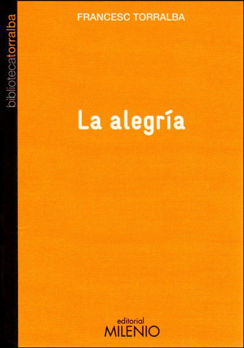La Alegría, De Francesc Torralba. Editorial Ediciones Gaviota, Tapa Dura, Edición 2012 En Español